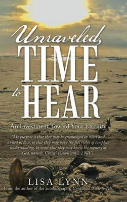 Unraveled, Time To Hear : An Investment Toward Your Eternity
