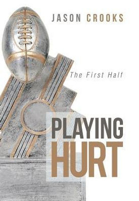 Playing Hurt : The First Half