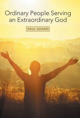 Ordinary People Serving An Extraordinary God