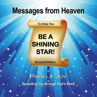 Messages From Heaven : To Help You Be A Shining Star!