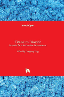 Titanium Dioxide : Material For A Sustainable Environment