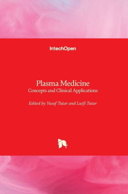 Plasma Medicine : Concepts And Clinical Applications