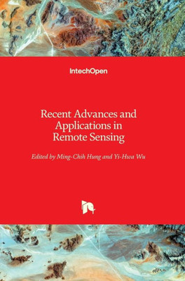 Recent Advances And Applications In Remote Sensing