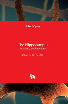 The Hippocampus : Plasticity And Functions