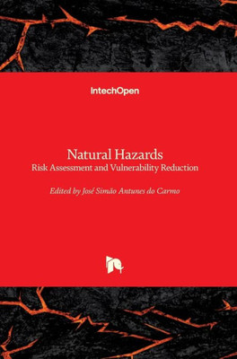 Natural Hazards : Risk Assessment And Vulnerability Reduction