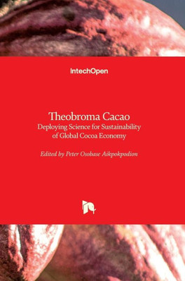 Theobroma Cacao : Deploying Science For Sustainability Of Global Cocoa Economy