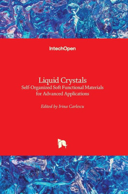 Liquid Crystals : Self-Organized Soft Functional Materials For Advanced Applications