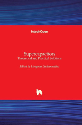 Supercapacitors : Theoretical And Practical Solutions