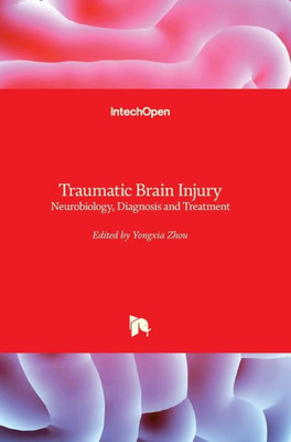 Traumatic Brain Injury : Neurobiology, Diagnosis And Treatment