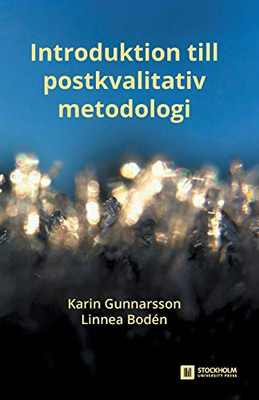 Introduktion till postkvalitativ metodologi (Stockholm Studies in Education) (Swedish Edition)