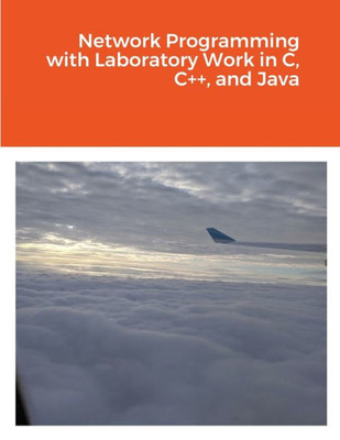 Network Programming With Laboratory Work In C, C++, And Java