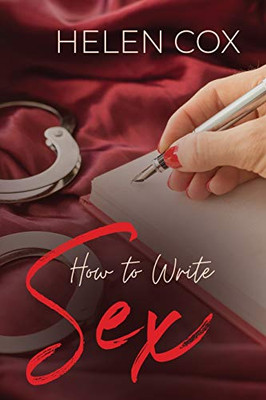 How to Write Sex (Advice to Authors Book 4)
