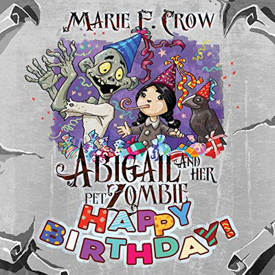 Happy Birthday (The Abigail and Her Pet Zombie Illustrated)