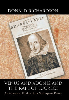 Venus And Adonis And The Rape Of Lucrece : An Annotated Edition Of The Shakespeare Poems