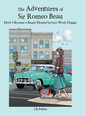 The Adventures Of Sir Romeo Beau : How I Became A Basset Hound Service-Work Doggie