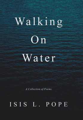 Walking On Water : A Collection Of Poems