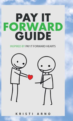 Pay It Forward Guide : Inspired By Pay It Forward Hearts