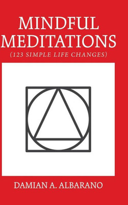 Mindful Meditations : 123 Simple Life Changes