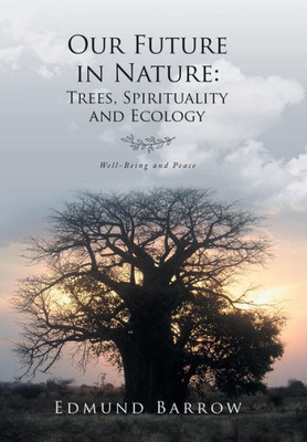 Our Future In Nature : Trees, Spirituality, And Ecology