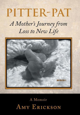 Pitter-Pat : A Mother'S Journey From Loss To New Life