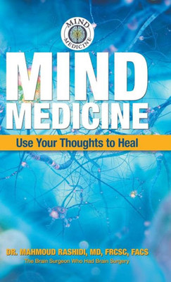 Mind Medicine : Use Your Thoughts To Heal