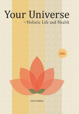 Your Universe : Holistic Life And Health