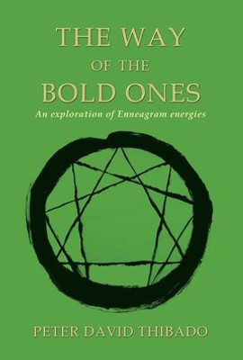 The Way Of The Bold Ones : An Exploration Of Enneagram Energies