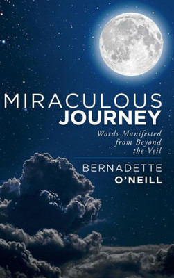 Miraculous Journey : Words Manifested From Beyond The Veil