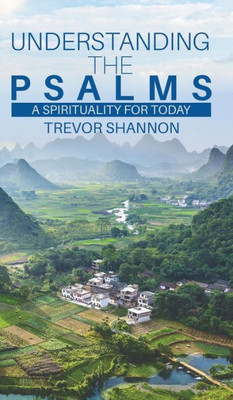 Understanding The Psalms : A Spirituality For Today