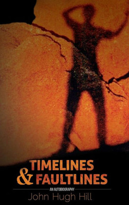 Time Lines And Fault Lines - An Autobiography