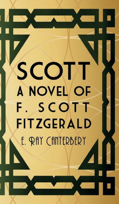 Scott : A Novel Of F. Scott Fitzgerald