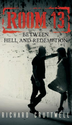 Room 13 : Between Hell And Redemption