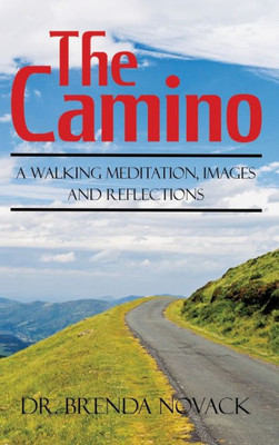 The Camino : A Walking Meditation; Images And Reflections