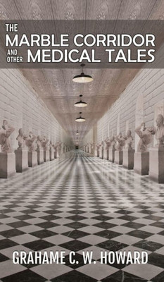 The Marble Corridor And Other Medical Tales