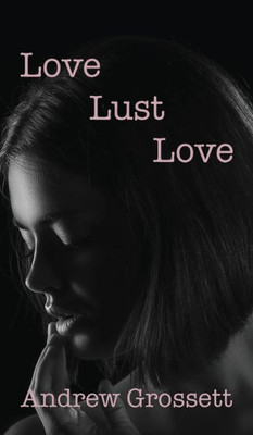 Love, Lust, Love