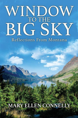 Window To The Big Sky : Reflections From Montana