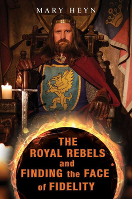 The Royal Rebels And Finding The Face Of Fidelity