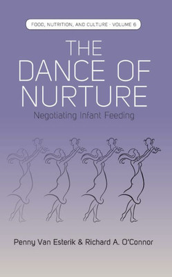 The Dance Of Nurture : Negotiating Infant Feeding
