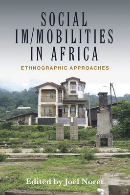 Social Im/Mobilities In Africa : Ethnographic Approaches