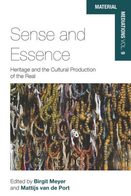 Sense And Essence : Heritage And The Cultural Production Of The Real