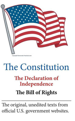 The Constitution, The Declaration Of Independence, The Bill Of Rights