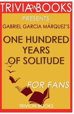 Trivia-On-Books One Hundred Years Of Solitude By Gabriel Garcia Marquez