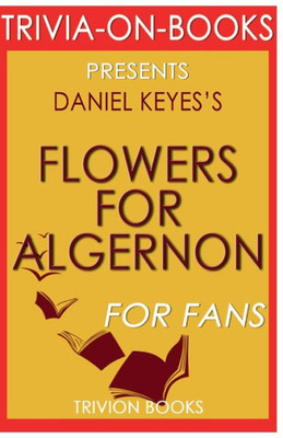 Trivia-On-Books - Flowers For Algernon By Daniel Keyes