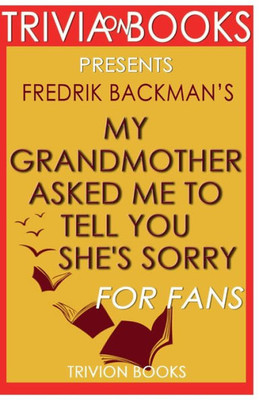 Trivia-On-Books My Grandmother Asked Me To Tell You She'S Sorry By Fredrik Backman