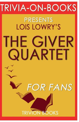 Trivia-On-Books The Giver Quartet By Lois Lowry
