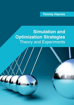 Simulation And Optimization Strategies: Theory And Experiments
