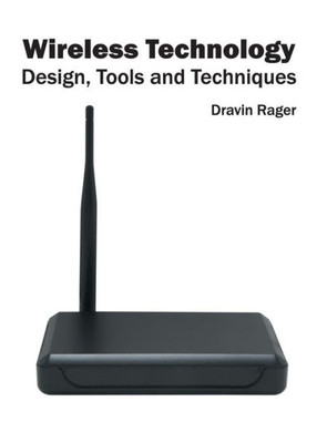 Wireless Technology: Design, Tools And Techniques