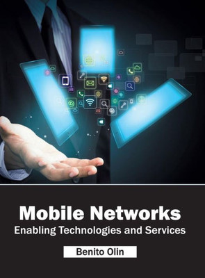 Mobile Networks: Enabling Technologies And Services