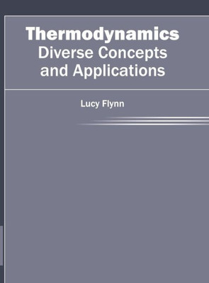 Thermodynamics: Diverse Concepts And Applications