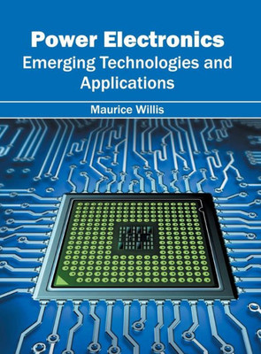 Power Electronics: Emerging Technologies And Applications